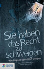 Buchcover Sie haben das Recht zu schweigen - Taschenbuchausgabe