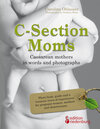 Buchcover C-Section Moms - Caesarean mothers in words and photographs