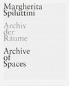 Buchcover MARGHERITA SPILUTTINI. Archiv der Räume/ Archive of Spaces