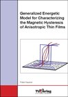 Buchcover Generalized Energetic Model for Characterizing the Magnetic Hysteresis of Anisotropic Thin Films