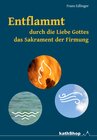 Buchcover Entflammt durch die Liebe Gottes - das Sakrament der Firmung