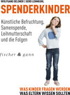 Buchcover Spenderkinder - Künstliche Befruchtung, Samenspende, Leihmutterschaft und die Folgen