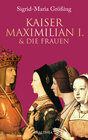 Buchcover Kaiser Maximilian I. & die Frauen