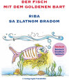 Buchcover Der Fisch mit dem goldenen Bart / Riba sa zlatnom bradom