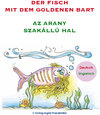 Buchcover Der Fisch mit dem goldenen Bart / Az arany szakállú hal