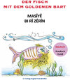 Buchcover Der Fisch mit dem goldenen Bart / Masîyê bi rî zêrîn