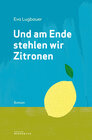 Buchcover Und am Ende stehlen wir Zitronen