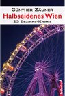 Buchcover Halbseidenes Wien: 23 Wiener Bezirks-Krimis / Halbseidenes Wien Bd.1