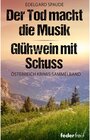 Buchcover Österreich Krimi Sammelband: Der Tod macht die Musik und Glühwein mit Schuss