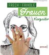 Buchcover FRECH – FRIVOLE Frauen Vierzeiler