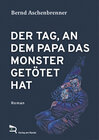 Buchcover DER TAG, AN DEM PAPA DAS MONSTER GETÖTET HAT