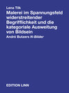 Buchcover Lena Tilk. Malerei im Spannungsfeld widerstreitender Begrifflichkeit und die kategoriale Ausweitung von Bildsein