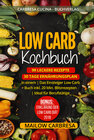 Buchcover Low Carb Kochbuch: 99 leckere Rezepte + 30 Tage Ernährungsplan in einem | Das Einsteiger Low Carb Buch inkl. 20 Min. Bli