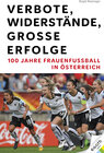 Buchcover Verbote, Widerstände, große Erfolge: 100 Jahre Frauenfußball in Österreich