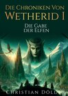 Buchcover Die Chroniken von Wetherid I - Die Gabe der Elfen