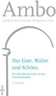 Buchcover Das Gute, Wahre und Schöne. Zur Aktualität der Lehre von den Transzendentalien