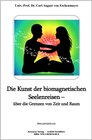 Buchcover Die Kunst der biomagnetischen Seelenreisen – über die Grenzen von Zeit und Raum