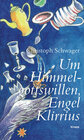 Buchcover Um Himmelgottswillen, Engel Klirrius