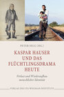 Buchcover Kaspar Hauser und das Flüchtlingsdrama heute