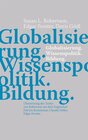 Buchcover Globalisierung. Wissenspolitik. Bildung