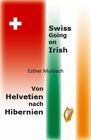 Buchcover Swiss Going on Irish, Von Helvetien nach Hibernien