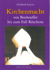 Buchcover Kirchenmacht von Bonhoeffer bis zum Fall Röschenz