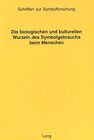 Buchcover Die biologischen und kulturellen Wurzeln des Symbolgebrauchs beim Menschen