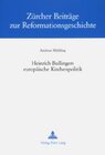 Buchcover Heinrich Bullingers europäische Kirchenpolitik