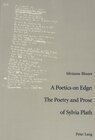 Buchcover A Poetics on Edge: - The Poetry and Prose of Sylvia Plath