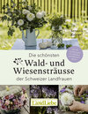 Buchcover Die schönsten Wald- und Wiesensträusse der Schweizer Landfrauen