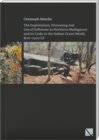 Buchcover The Exploitation, Processing and Use of Softstone in Northern Madagascar and its Links to the Indian Ocean World, 800 – 