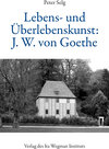 Buchcover Lebens- und Überlebenskunst: J. W. von Goethe