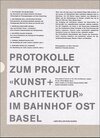 Buchcover Bahnhof Ost Basel - Protokollhefte "Kunst + Architektur"