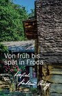 Buchcover Von früh bis spät in Froda: Achtes Tessiner Tagebuch (Die Tessiner Tagebücher von Kathrin Rüegg, Band 8)