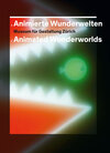 Buchcover Animierte Wunderwelten / Animated Wonderworlds
