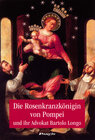 Buchcover Die Rosenkranzkönigin von Pompei und Ihr Advokat Bartolo Longo