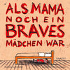 Buchcover Als Mama noch ein braves Mädchen war