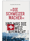 Buchcover »Die Schweizermacher« – Und was die Schweiz ausmacht