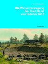 Buchcover Die Wasserversorgung der Stadt Basel von 1866 bis 2016