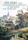 Buchcover Der Harz - eine faszinierende Landschaft in der Grafik von 1780-1830