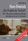 Hans Dominik „Der Prophet der Technik“ und seine militärisch-politischen Antizipationen 1903 - 1934 für das 21. Jahrhund width=