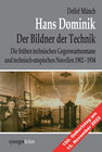 Buchcover Hans Dominik, der Bildner der Technik. Die frühen technischen Gegenwartsromane und technisch-utopischen Novellen 1902 - 