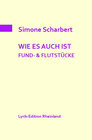 Buchcover WIE ES AUCH IST. FUND- & FLUTSTÜCKE