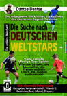 Buchcover Die Suche nach deutschen Weltstars: Der unbequeme Blick hinter die Kulissen des deutschen Jugend-Fußballs – viele Talent