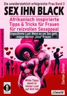 Buchcover SEX IHN BLACK: Afrikanisch inspirierte Tipps & Trick für FRAUEN für reizvollen Sexappeal