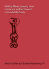 Buchcover Making Places, Making Lives. Landscape and Settlement in Coastal Wetlands