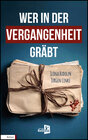 Buchcover Wer in der Vergangenheit gräbt