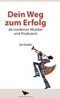 Buchcover Dein Weg zum Erfolg als moderner Musiker und Produzent