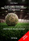 Buchcover „Es gibt nur eine Möglichkeit: Sieg, Niederlage oder Unentschieden“ (Franz Beckenbauer)