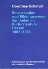 Buchcover Emanzipation und Bildungswesen der Juden im Kurfürstentum Hessen 1807-1866